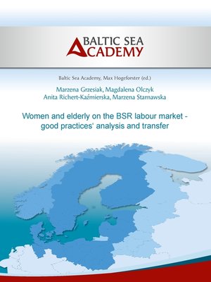 cover image of Women and elderly on the BSR labour market--good practices' analysis and transfer